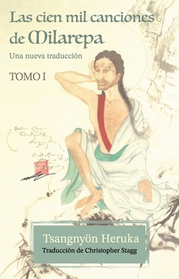 Las cien mil canciones de Milarepa - Tomo 1: Una nueva traducción - Tsangnyön Heruka