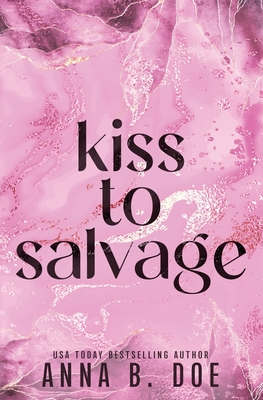 Kiss To Salvage: Special Edition - Anna B. Doe
