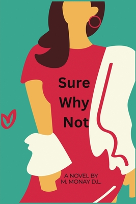 Sure Why Not - M. Monay D. L.