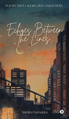 Echoes Between the Lines: Exploring Life through Rhymes and Reflections - 