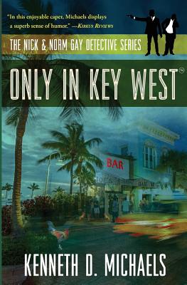 Only in Key West: The Nick & Norm Gay Detective Series - Kenneth D. Michaels