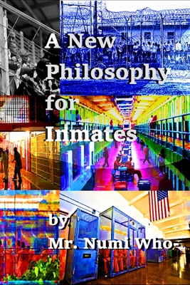 A New Philosophy for Inmates - Numi Who-