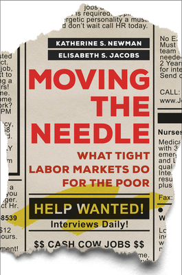 Moving the Needle: What Tight Labor Markets Do for the Poor - Katherine S. Newman
