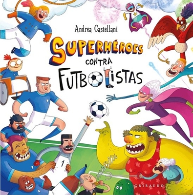 Superhéroes Contra Futbolistas - Anddrea Castellani