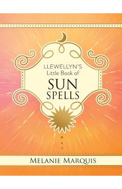 Coperta cărții 'Llewellyn's Little Book of Sun Spells - Melanie Marquis'