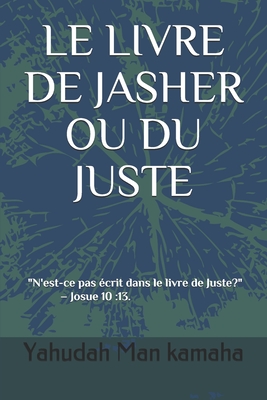 Le Livre de Jasher Ou Du Juste - Yahudah Man Kamaha