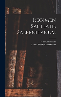 Regimen Sanitatis Salernitanum - John Ordronaux