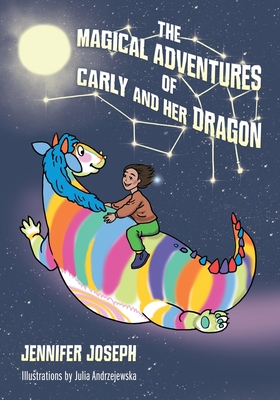 The Magical Adventures of Carly and her Dragon - Jennifer Joseph