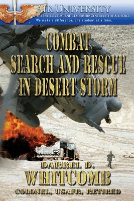 Combat Search and Rescue in Desert Storm - Donald D. Whitcomb