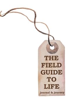 Coperta cărții 'The Field Guide to Life: journal & journey - Charlotte Miller'