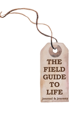 Coperta cărții 'The Field Guide to Life: journal & journey - Charlotte Miller'