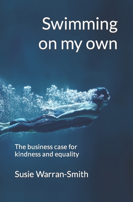 Swimming on my own: The business case for kindness and equality - Susie Warran-smith