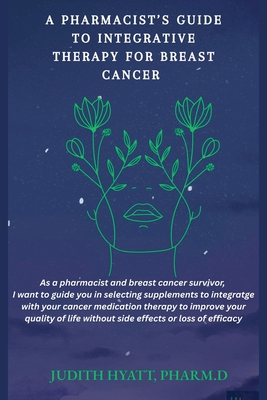 A Pharmacist's Guide to Integrative Therapy for Breast Cancer - Judith Hyatt