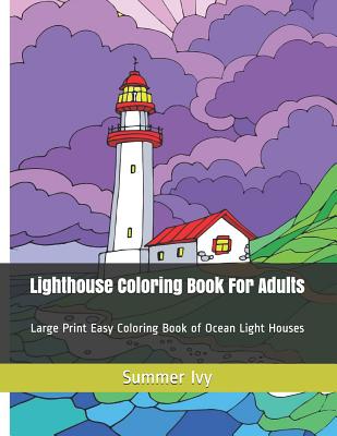 Lighthouse Coloring Book For Adults: Large Print Easy Coloring Book of Ocean Light Houses - Summer Ivy