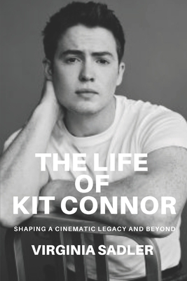 The Life of Kit Connor: Shaping a Cinematic Legacy and Beyond - Virginia Sadler