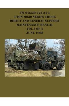 Coperta cărții 'TM 9-2320-272-24-3 5 Ton M939 Series Truck Direct and General Support Maintenance Manual Vol 3 of 4 June 1998 -'