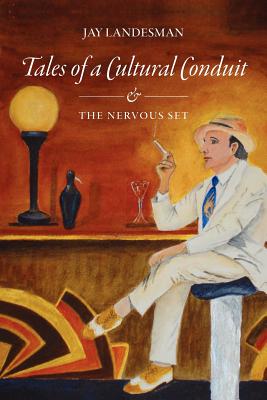 Tales of a Cultural Conduit and The Nervous Set - J. Landesman