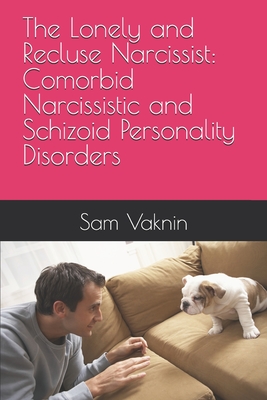 The Lonely and Recluse Narcissist: Comorbid Narcissistic and Schizoid Personality Disorders - Lidija Rangelovska