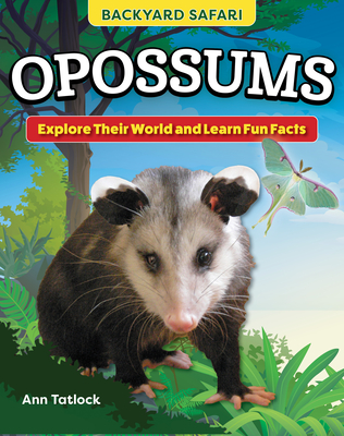 Coperta cărții 'Kids' Backyard Safari: Opossums: Explore Their World and Learn Fun Facts - Ann Tatlock'