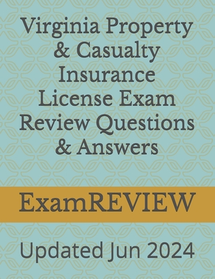 Virginia Property & Casualty Insurance License Exam Review Questions & Answers - Mike Yu