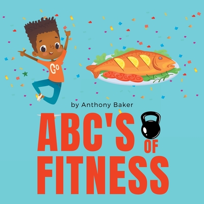 ABC's of Fitness - Anthony Baker