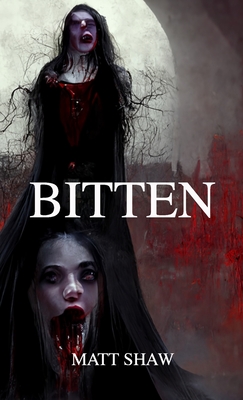 Bitten: A vampire horror novel - Matt Shaw