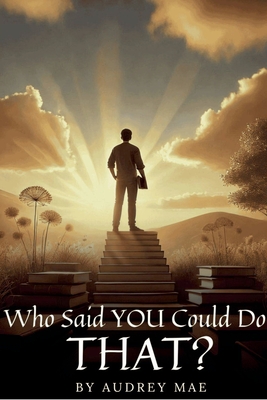 Who Said YOU Could Do That? - Audrey Mae
