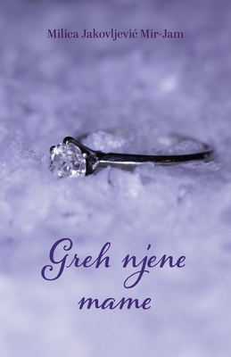 Greh njene mame - Milica Jakovljevic Mir-jam