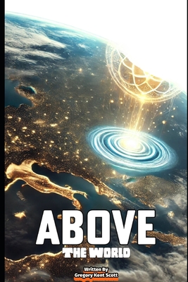 Above The World - Gregory Kent Scott