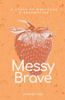 Messy Brave - Courtney Cash