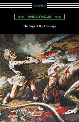 The Saga of the Volsungs: (Translated by Eirikr Magnusson and William Morris with an Introduction by H. Halliday Sparling) -