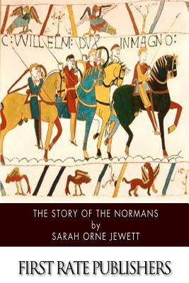 The Story of the Normans - Sarah Orne Jewett