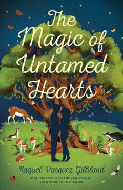 Poza produsului The Magic of Untamed Hearts - Raquel Vasquez Gilliland