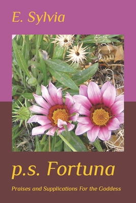 p.s. Fortuna: Praises & Supplications For the Goddess - E. Sylvia Simpson