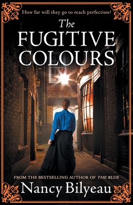 The Fugitive Colours: A gripping historical thriller of mystery, deception and deadly secrets - Nancy Bilyeau