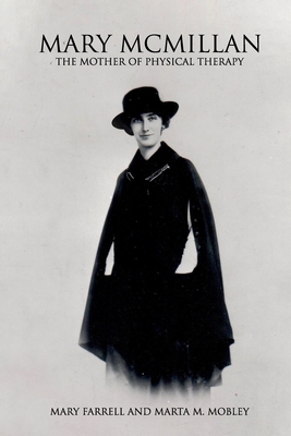 Mary McMillan: The Mother of Physical Therapy - Marta M. Mobley