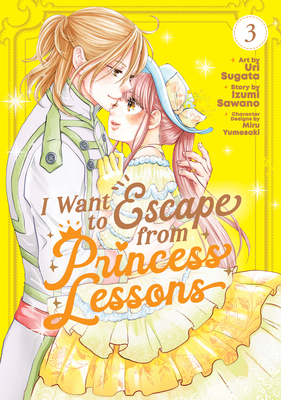 I Want to Escape from Princess Lessons (Manga) Vol. 3 - Izumi Sawano