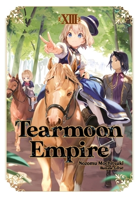 Tearmoon Empire: Volume 13 (Light Novel) - Nozomu Mochitsuki