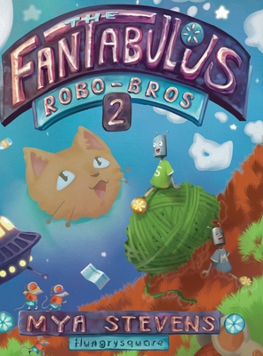 The Fantabulous Robo-Bros 2 - Mya Stevens