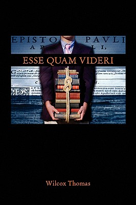 Esse Quam Videri - Wilcox Thomas
