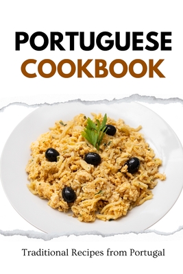 Portuguese Cookbook: Traditional Recipes from Portugal - Liam Luxe