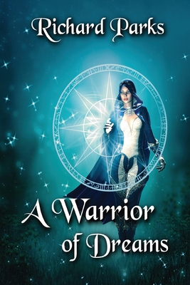 A Warrior of Dreams - Richard Parks