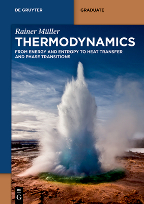 Thermodynamics: From Energy and Entropy to Heat Transfer and Phase Transitions - Rainer Müller