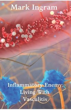 Coperta cărții 'Inflammatory Enemy: Living With Vasculitis -'