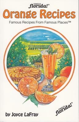 Orange Recipes: Famous Recipes from Famous Places - Joyce Lafray