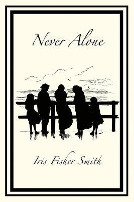Never Alone - Iris Fisher Smith