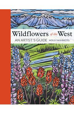 Poza produsului Wildflowers of the West: An Artist's Guide - Molly Hashimoto