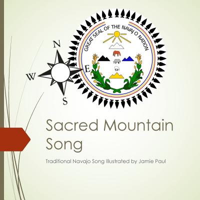 Sacred Mountain Song: Traditional Navajo Song Illustrated by Jamie Paul - Jamie Paul