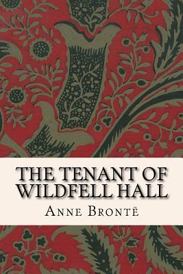 The Tenant of Wildfell Hall - Anne Brontë