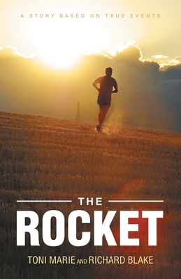 The Rocket: A Story Based on True Events - Toni Marie Blake